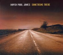 David Paul Jones (geb. 1969): Something There, CD