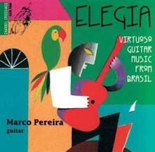 Marco Pereira (geb. 1950): Elegia - Virtuoso Guitar Music From Brasil, CD