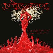 "In This Moment", "Rise of the Blood Legion Greatest Hits (Chapter 1)". Eine Frau aus roter Flüssigkeit mit Händen, die nach oben greifen.