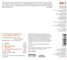Titel: "You Can Blackmail Me Later". Künstler: Christoph Gallio & Roger Turner. Trackliste: 1. The Box 6:01, 2. Service 3:10, 3. East End Streets 15:55, 4. Dark Chill 8:06, 5. You Can Blackmail Me Later 3:04, 6. Fuck Off 9:41. Gesamtlaufzeit: 46:00.