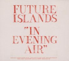 Future Islands: In Evening Air, CD