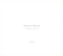 Joanna Brouk: Hearing Music, 2 CDs