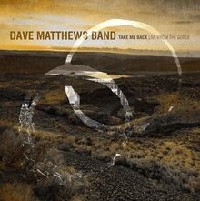 "DAVE MATTHEWS BAND TAKE ME BACK LIVE FROM THE GORGE". Eine weite Landschaft mit Hügeln in warmen Brauntönen.
