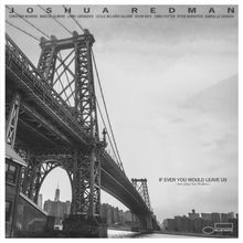 Text: "JOSHUA REDMAN", "IF EVER YOU WOULD LEAVE US (we play for Rollins)", mehrere Künstlernamen. Schwarz-weiß Fotografie einer markanten Brücke und einer Skyline im Hintergrund.