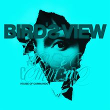 Bird's View: House Of Commando (Limited Edition) (Transparent Blue Curacao Vinyl), LP