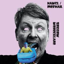 Texte: "HAWEL/MEPHAIL", "SORROW WONDERLAND". Ein surrealistisches Porträt eines Gesichts mit offenem Mund; darin eine Person.