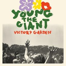 Text: "Young the Giant Victory Garden." Illustration mit bunten Blumenformen oben; Menschenmenge darunter, Person hebt Arme.