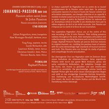 JOHANN SEBASTIAN BACH (1685-1750)  
JOHANNES-PASSION BWV 245  
Passion selon saint Jean  
St John Passion  
Passio secundum Joannem  
1749 VERSION  
Julian Prégardien, tenor, Evangelista  
Huw Montague Rendall, baritone, Jesus  
Ying Fang, soprano, Ancilla  
Lucile Richardot, alto  
Laurence Kilsby, tenor, Servus  
Christian Immler, bass, Pilatus  
Étienne Bazola, bass, Petrus  
PYGMALION  
Raphaël Pichon

Dieses Werk beschreibt eine Neuaufnahme der "Johannes-Passion". Ein schlichter roter Hintergrund betont den Text.