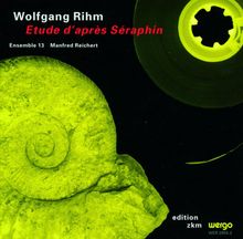 Wolfgang Rihm (1952-2024): Etude d'apres Seraphin, CD