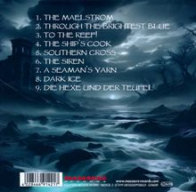 1. THE MAELSTROM  
2. THROUGH THE BRIGHTEST BLUE  
3. TO THE REEF!  
4. THE SHIP'S COOK  
5. SOUTHERN CROSS  
6. THE SIREN  
7. A SEAMAN'S YARN  
8. DARK ICE  
9. DIE HEXE UND DER TEUFEL  

Düstere Landschaft mit stürmischem Meer.