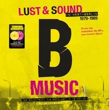 B-Music - Lust &amp; Sound in West-Berlin 1979 - 1989 (Der Soundtrack zum Erfolgsfilm »B-Movie«) (Yellow/Pink Vinyl), 2 LPs