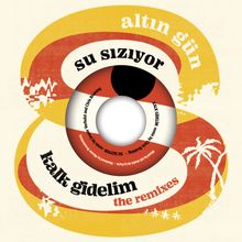 Altin Gün: Kalk Gidelim / Su Siziyor (Limited Edition), Single 7"