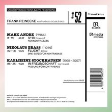 Studio Productions & Live Recording.

Mark Andre IV 18 für Kontrabass.

Nikolaus Brass Flucht.

Stockhausen In Freundschaft.

Total playing time 69:22.