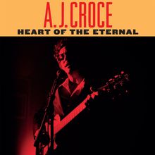 A.J. Croce: Heart Of The Eternal, LP