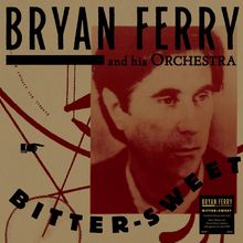 „BRYAN FERRY and his ORCHESTRA BITTER-SWEET“. Rotes Gesicht im Hintergrund, stilisierte Linien.