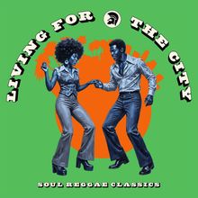 „Living for the City“, „Soul Reggae Classics“. Tanzendes Paar vor Palmen-Silhouette, grüner Hintergrund.