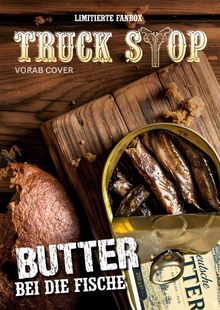 Text: "LIMITIERTE FANBOX", "TRUCK STOP", "VORAB COVER", "BUTTER BEI DIE FISCHE".  
Zu sehen sind Brot und Sardinen in einer geöffneten Dose auf einem Holzbrett.