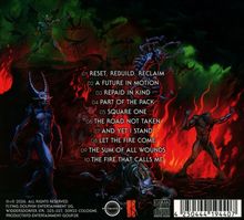 Texte: 
1. Reset, Rebuild, Reclaim 
2. A Future in Motion 
3. Repaid in Kind 
4. Part of the Pack 
5. Square One 
6. The Road Not Taken 
7. And Yet I Stand 
8. Let the Fire Come 
9. The Sum of All Wounds 
10. The Fire That Calls Me

Illustration zeigt dämonische Kreaturen in einer feurigen, apokalyptischen Landschaft.