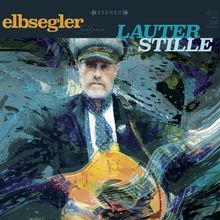 "elbesegler", "LAUTER STILLE". Ein Mann mit Bart und Mütze hält eine Gitarre. Abstrakte, wirbelnde Farben.