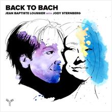 Texte: "BACK TO BACH" und "JEAN BAPTISTE LOUSSIER WITH JODY STERNBERG". Illustration zweier Gesichter in Aquarellfarben.