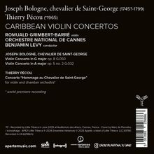 Texts: 

Joseph Bologne, Chevalier de Saint-George (1745?-1799)

Thierry Pécou (*1965)

CARIBBEAN VIOLIN CONCERTOS

ROMUALD GRIMBERT-BARRÉ violin

ORCHESTRE NATIONAL DE CANNES

BENJAMIN LEVY conductor

JOSEPH BOLOGNE, CHEVALIER DE SAINT-GEORGE

Violin Concerto in G major op. 8 G.050

Violin Concerto in A major op. 5 no. 2 G.032

THIERRY PÉCOU

Concerto "Hommage au Chevalier de Saint-George" for violin and chamber orchestra*

*world premiere recording

Logos unten: aparte music, SPF, integral, Ensemble Variances Thierry Pécou, Orchestre National de Cannes.
