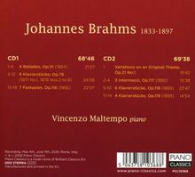 "Johannes Brahms 1833-1897. CD1: 4 Ballades, 8 Klavierstücke, 7 Fantasien. CD2: Variations, 3 Intermezzi, 6 Klavierstücke. Vincenzo Maltempo piano."