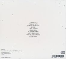 Texte:
- I AM THE SEA
- FEEL MY LIFE 
- COMING FOR YOU 
- SHINE 
- LOVE AFFAIR
- MILKY WAY 
- BETWEEN STARS 
- LOVE IS MY GUN 
- LIFE OF A DIAMOND 
- LITTLE LIGHT 

Unten Kontaktinfos: Bird AS, Oslo.