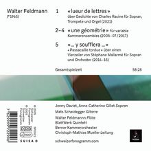 Walter Feldmann (*1965).
1. «lueur de lettres» (2021),
2–4. «une géométrie» (2005–07/2017),
5. «... y soufflera ...» (2014–15).
Gesamtspielzeit: 58:28.
Logo vorhanden.
