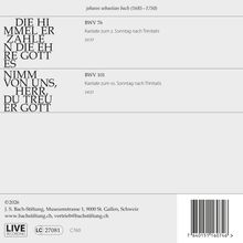 „Die Himmel erzählen die Ehre Gottes“, BWV 76, 32:27; „Nimm von uns, Herr, du treuer Gott“, BWV 101, 24:51; Live-Aufnahme.