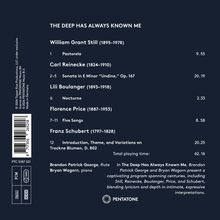Ein Musikprogramm mit Werken von Still, Reinecke, Boulanger, Price und Schubert. Flöte: Brandon Patrick George, Klavier: Bryan Wagorn. Enthält 12 Stücke mit einer Gesamtspieldauer von 62:16 Minuten. "THE DEEP HAS ALWAYS KNOWN ME". Enthält ein PENTATONE-Logo.