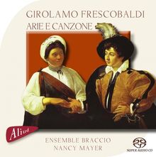 Girolamo Frescobaldi (1583-1643): Arie &amp; Canzone, Super Audio CD