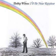 Bobby Wilson: I'll Be Your Rainbow (50th Anniversary Edition) (180g) (Limited Edition) (Light Green Vinyl), LP