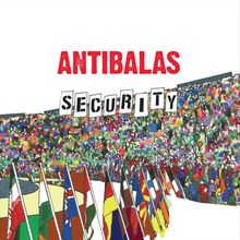 "ANTIBALAS SECURITY" in kräftigen Buchstaben, eine bunte Menge und viele internationale Flaggen.