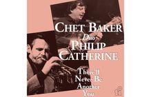 Text: "Chet Baker Duo Philip Catherine There'll Never Be Another You." Zwei Musiker: einer mit Trompete, einer mit Gitarre.