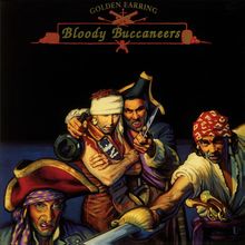 "Golden Earring Bloody Buccaneers" steht oben. Vier Piraten, aggressiv und kampfbereit, in dramatisch beleuchteter Szene.
