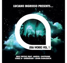 "LUCIANO INGROSSO PRESENTS... JOIA WORKS VOL. 1. Eric Prydz feat. Adeva, Outfunk, Cirez D, Sheridan, John Dahlbäck. Silhouetten jubeln."