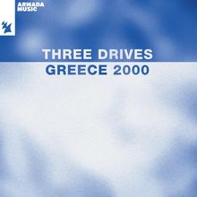 Oben links steht "Armada Music", darunter ein stilisiertes Logo. In der Mitte "Three Drives Greece 2000". Hintergrund: Blaue Wolken.