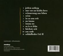 1. jedem anfang  
2. nur vor an koidn herz  
3. erinnerung ans leben  
4. wien  
5. in so ana zeit  
6. no imma  
7. imma no  
8. so is es lebn  
9. höchste zeit  
10. am ende  
11. schlaflieder I & II  