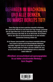 Gefangen im Wachkoma und alle denken, du wärst bereits tot! Tamsin Shaw liegt im Koma und kämpft um Leben und Wahrheit.