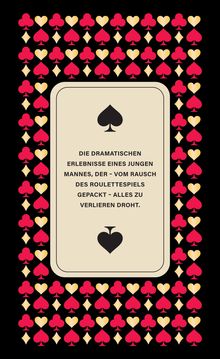 Text: "Die dramatischen Erlebnisse eines jungen Mannes, der - vom Rausch des Roulettespiels gepackt - alles zu verlieren droht." 
Illustration: Kartenmuster Hintergrund mit Pik, Herz, Karo, Kreuz.