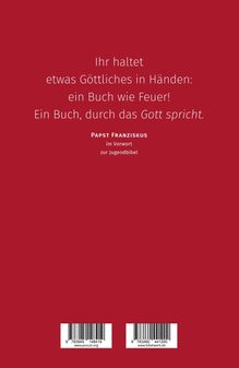 "Ihr haltet etwas Göttliches in Händen: ein Buch wie Feuer! Ein Buch, durch das Gott spricht." - Papst Franziskus.