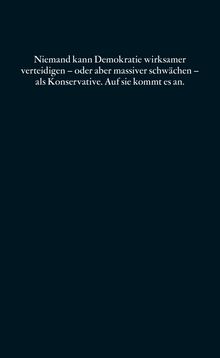 Text: "Niemand kann Demokratie wirksamer verteidigen – oder aber massiver schwächen – als Konservative. Auf sie kommt es an."
Hintergrund: Dunkel.