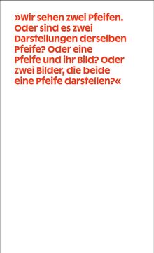 Text in orange: „Wir sehen zwei Pfeifen. Oder sind es zwei Darstellungen derselben Pfeife? Oder eine Pfeife und ihr Bild? Oder zwei Bilder, die beide eine Pfeife darstellen?“