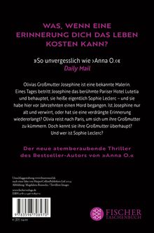 Titel: "Was, wenn eine Erinnerung dich das Leben kosten kann?"  
Zitat: "So unvergesslich wie 'Anna O.'"  
Handlung: Olivias Großmutter Josephine betritt ein Hotel und behauptet, Sophie Leclerc zu sein. Spannung und Geheimnisse entfalten sich.  
Fischer Taschenbuch Logo unten rechts.