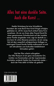 "Alles hat eine dunkle Seite. Auch die Kunst ..."  
Hedda Strömberg hat eine Schreibkrise. Sie geht mit David auf dessen Landsitz. Villa Thamyris inspiriert sie erneut.