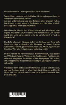 Ein unbestimmtes Lebensgefühl lässt Texte entstehen? Später löst sich die Performance heraus, wie eine Schlange.