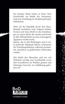 Ein brutaler Mord mitten in Wien. Gesellschaft am Vertrauensrand. Ermittlungen im Strudel politischer Wahrheiten.