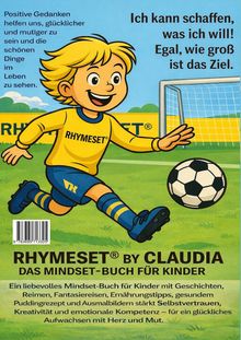 „RHYMESET® BY CLAUDIA. DAS MINDSET-BUCH FÜR KINDER.“ Ein fröhlicher Junge spielt Fußball vor einem Tor.