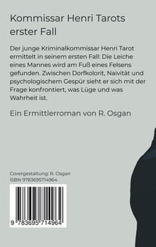 Titel: "Kommissar Henri Tarots erster Fall". Ermittelt in einem Dorf. Konflikt zwischen Lüge und Wahrheit. Roman von R. Osgan.
