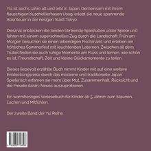 Text zum Buch: Yui, 6 Jahre, erlebt Abenteuer in Tokio mit Hase Usagi. Entdeckung von Freundschaft und Japan. Band 2 der Yui Reihe.